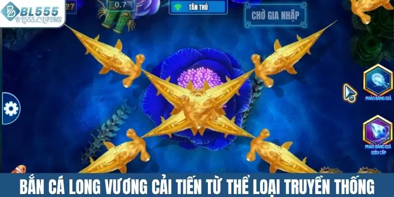 Bắn Cá Long Vương BL555 - Siêu Phẩm Đổi Thưởng Hấp Dẫn Số 1 1 Bắn cá Long Vương cải tiến từ thể loại truyền thống