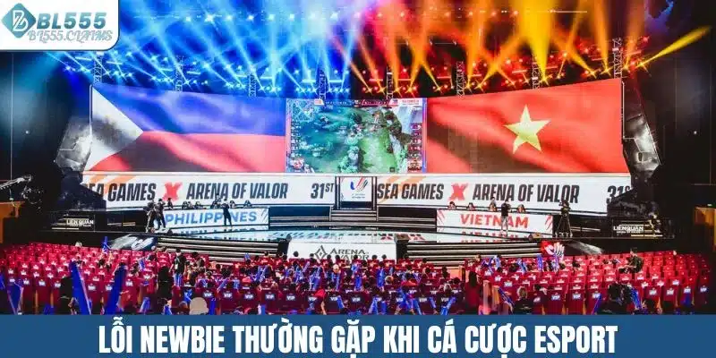 Cách Cá Cược Esport An Toàn, Hiệu Quả Cho Người Mới Bắt Đầu 4 Lỗi newbie thường gặp khi cá cược esport