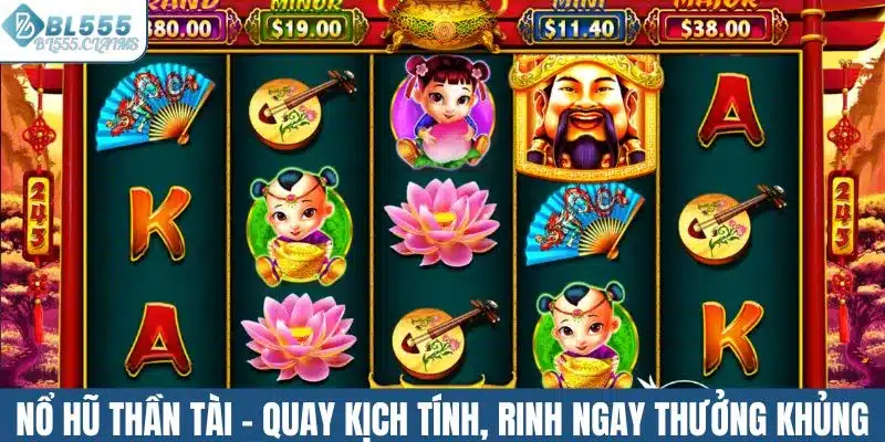 Nổ Hũ Thần Tài - Săn Slot Online Đỉnh Cao Mỗi Ngày BL555 1 Nổ hũ thần tài - Quay kịch tính, rinh ngay thưởng khủng