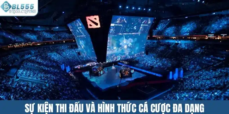 Cách Cá Cược Esport An Toàn, Hiệu Quả Cho Người Mới Bắt Đầu 2 Sự kiện thi đấu và hình thức cá cược đa dạng