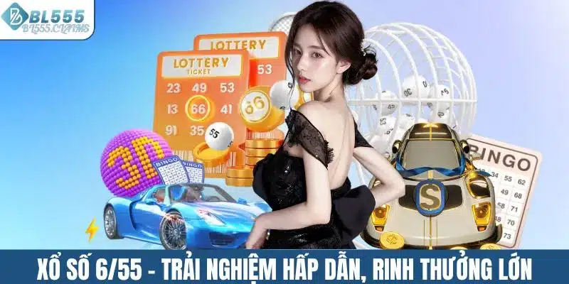 Xổ Số 6/55 - Hình Thức Cược Hấp Dẫn Rinh Thưởng Khủng 1 Xổ số 6/55 - Trải nghiệm quay số hấp dẫn, rinh thưởng lớn