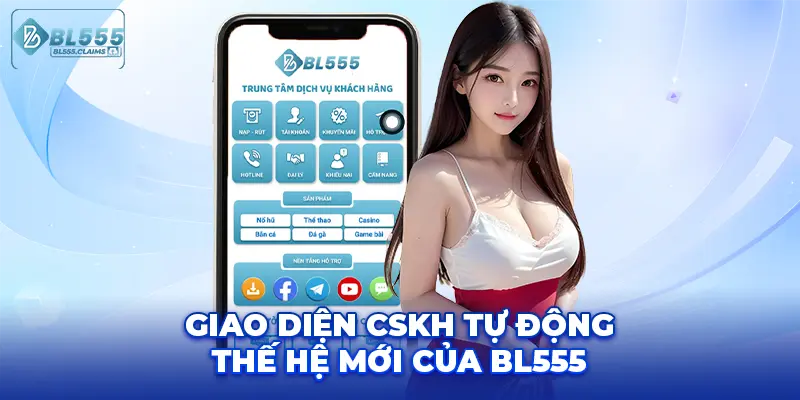Giao diện CSKH tự động thế hệ mới của BL555
