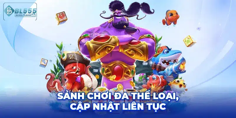 Sảnh chơi đa thể loại, cập nhật liên tục.